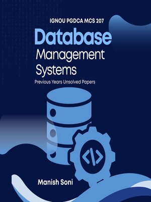 cover image of IGNOU PGDCA MCS 207 Database Management Systems Previous Years Unsolved Papers